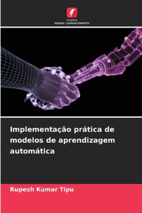 Implementação prática de modelos de aprendizagem automática