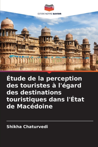 Étude de la perception des touristes à l'égard des destinations touristiques dans l'État de Macédoine