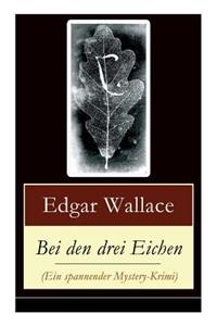 Bei den drei Eichen (Ein spannender Mystery-Krimi)
