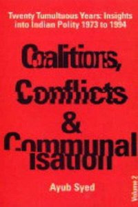 Twenty Tumultuous Years: Insight Into Indian Polity (1973-1994): Coalitions, Conflicts and Communalisation, Vol. 2nd