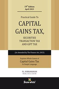 Snowwhite's Practical Guide to Capital Gains Tax , Securities Transactions Tax and Gift Tax - April 2023 Edition ( As Amended by Finance Act, 2023)