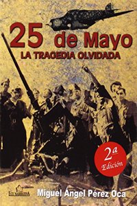 25 de Mayo: La tragedia olvidada (Spanish Edition)