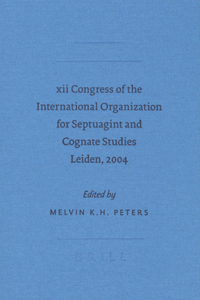 XII Congress of the International Organization for Septuagint and Cognate Studies Leiden, 2004