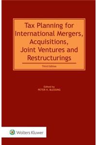 Tax Planning for International Mergers, Acquisitions, Joint Ventures and Restructurings