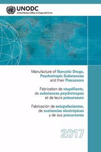 Manufacture of Narcotic Drugs, Psychotropic Substances and Their Precursors 2017