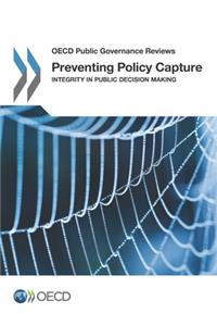 OECD Public Governance Reviews Preventing Policy Capture