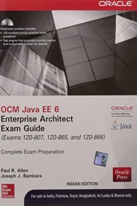 OCM Java EE 6 Enterprise Architect Exam Guide: (Exams 1Z0-807, 1Z0-865 & 1Z0-866)