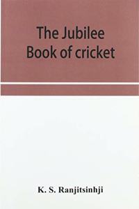 Jubilee book of cricket
