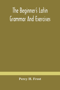 beginner's Latin grammar and exercises