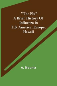 Flu a brief history of influenza in U.S. America, Europe, Hawaii