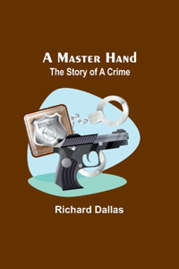 Master Hand: The Story of a Crime