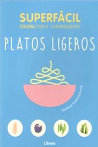 SUPERFACIL PLATOS LIGEROS: COCINA CON 3-6 INGREDIENTES