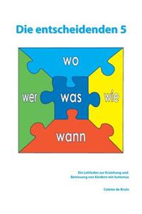 entscheidenden 5: Ein Leitfaden zur Erziehung und Betreuung von Kindern mit Autismus.