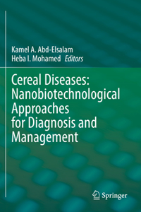 Cereal Diseases: Nanobiotechnological Approaches for Diagnosis and Management