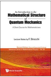 Introduction to the Mathematical Structure of Quantum Mechanics, An: A Short Course for Mathematicians (2nd Edition)