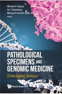 Pathological Specimens And Genomic Medicine: Emerging Issues