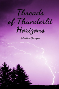 Threads of Thunderlit Horizons
