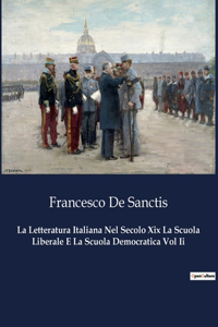 Letteratura Italiana Nel Secolo Xix La Scuola Liberale E La Scuola Democratica Vol Ii