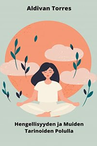 Hengellisyyden ja Muiden Tarinoiden Polulla