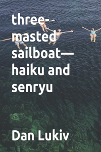 three-masted sailboat-haiku and senryu