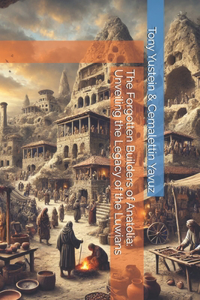 The Forgotten Builders of Anatolia