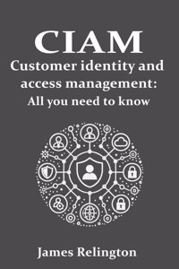 CIAM Customer Identity and Access Management