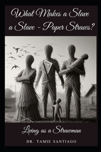 What Makes a Slave a Slave - Paper Straws?
