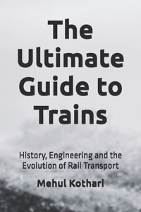 The Ultimate Guide to Trains (5.5*8.5 INCH PRINT)