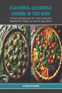 Flavorful Casserole Cooking in this Book