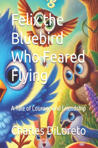 Felix the Bluebird Who Feared Flying