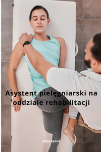 Asystent pielęgniarski na oddziale rehabilitacji