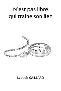 N'est pas libre qui traîne son lien