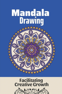 Mandala Drawing: Facilitating Creative Growth: Drawing Mandala Patterns