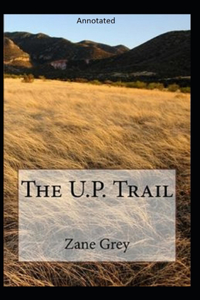 The U.P. Trail Annotated