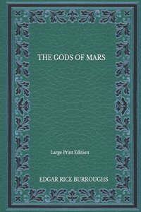 The Gods Of Mars - Large Print Edition