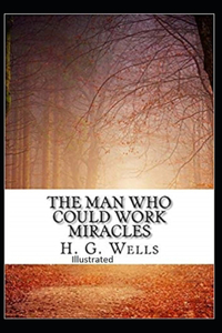 The Man Who Could Work Miracles Illustrated