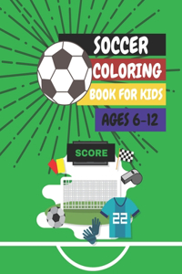 Soccer Coloring Book For Kids Ages 6-12
