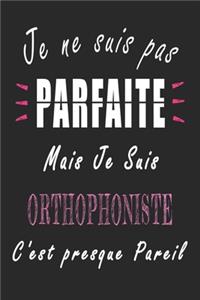 Je ne Suis pas Parfaite Mais je suis Orthophoniste c'est presque Pareil Carnet de notes