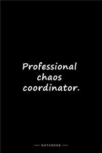 Professional chaos coordinator.