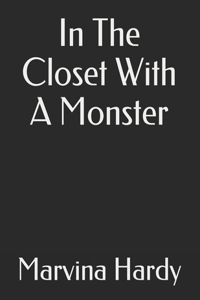 In The Closet With A Monster