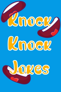 Knock Knock Jokes: jokes for kids - Joke book for kids and family - silly jokes for kids book - lots of knock knock jokes for kids