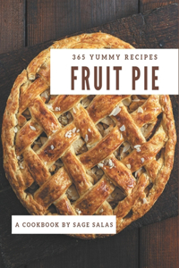 365 Yummy Fruit Pie Recipes