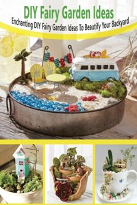 DIY Fairy Garden Ideas