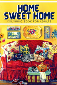 Home Sweet Home Coloring Book For Adults