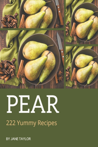 222 Yummy Pear Recipes: The Best-ever of Yummy Pear Cookbook