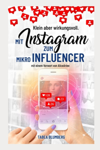 Klein aber wirkungsvoll - Mit Instagram zum Mikroinfluencer
