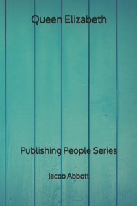 Queen Elizabeth - Publishing People Series