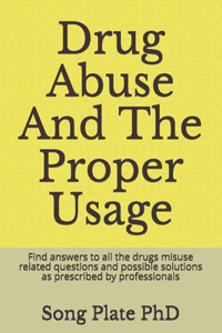 Drug Abuse And The Proper Usage