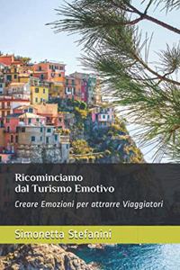 Ricominciamo dal Turismo Emotivo: Come creare Emozioni per attrarre viaggiatori