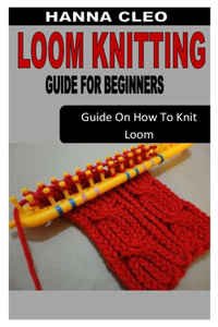 Loom Knitting Guide for Beginners